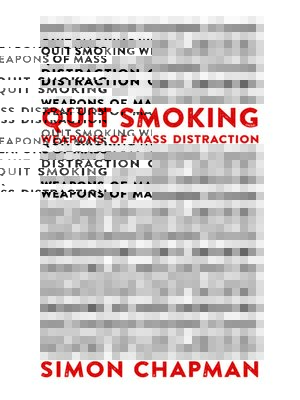 cover image of Quit Smoking Weapons of Mass Distraction